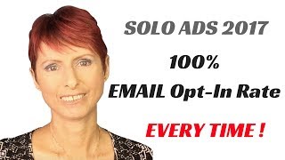 Solo Ads 2017 - How To Get 100% EMAIL Opt In Rate EVERY TIME !