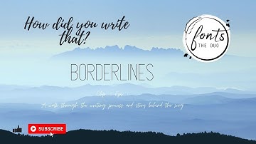 How Did You Write That? - BORDERLINES, Eps. 1