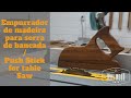 EMPURRADOR DE MADEIRA SERRA DE BANCADA / PUSH STICK FOR TABLE SAW