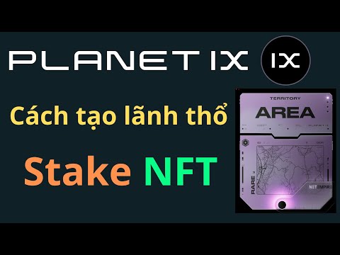 Video PLANETIX: Cách tạo lãnh thổ và stake NFT để kiếm lợi... - youtube