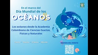 7 junio | Los océanos desde la Academia Colombiana de Ciencias Exactas, Físicas y Naturales