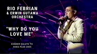 Rio Febrian - Why Do You Love Me (Konser Erwin Gutawa Salute to Koes Plus 2005)