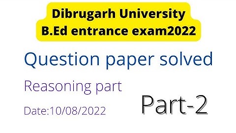 Dibrugarh University b.ed CET 2022 Question paper solve ||Reasoning Part #neweductiontube