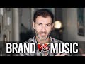 IS YOUR BRAND MORE IMPORTANT THAN YOUR MUSIC?