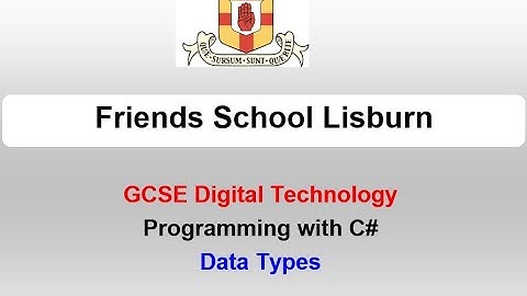 GCSE Digital Technology: Programming with C#- Data Types