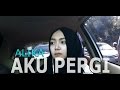 Alika - Aku Pergi (Abilhaq Cover)
