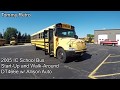 2005 IC School Bus Start Up and Walk Around