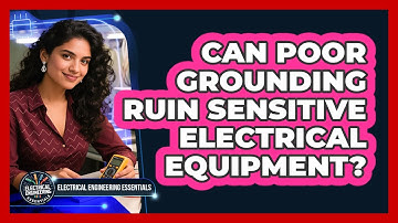 Can Poor Grounding Ruin Sensitive Electrical Equipment? - Electrical Engineering Essentials