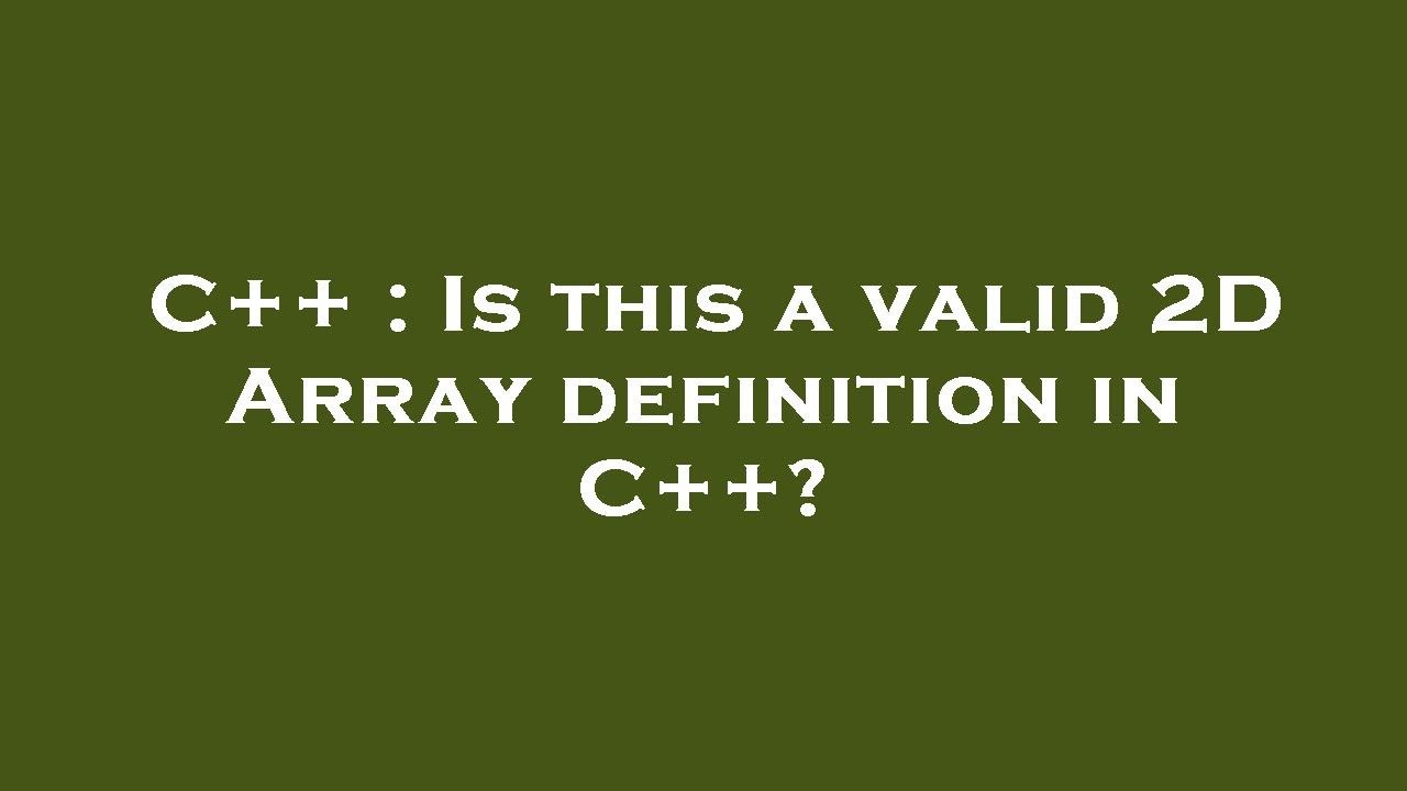 C++ : Is this a valid 2D Array definition in C++? - YouTube