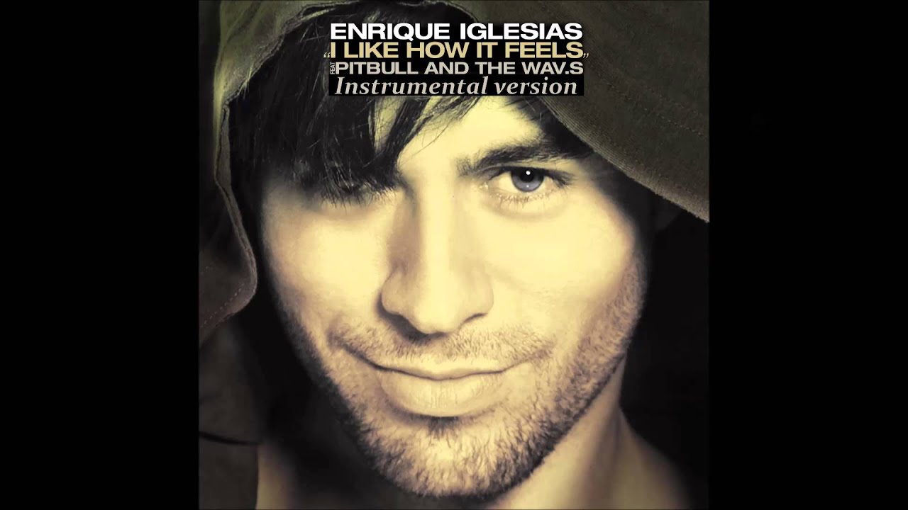 Enrique Iglesias - I Like How It Feels feat. Pitbull and The Wav.s  (Instrumental Version) 
