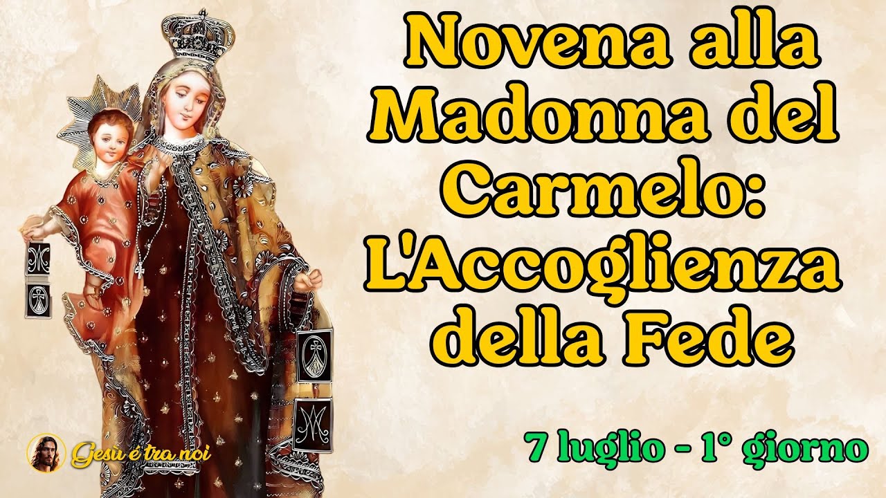 Novena alla Madonna del Carmelo: L'accoglienza della fede. 7 luglio - 1