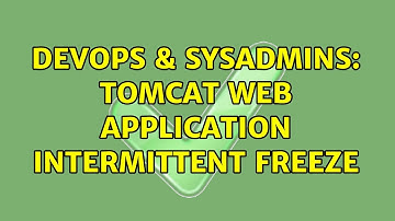DevOps & SysAdmins: Tomcat web application intermittent freeze