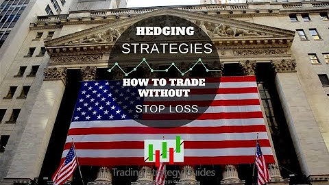 Hedging Strategies – How to Trade without Stop Loss (3 keys to success)