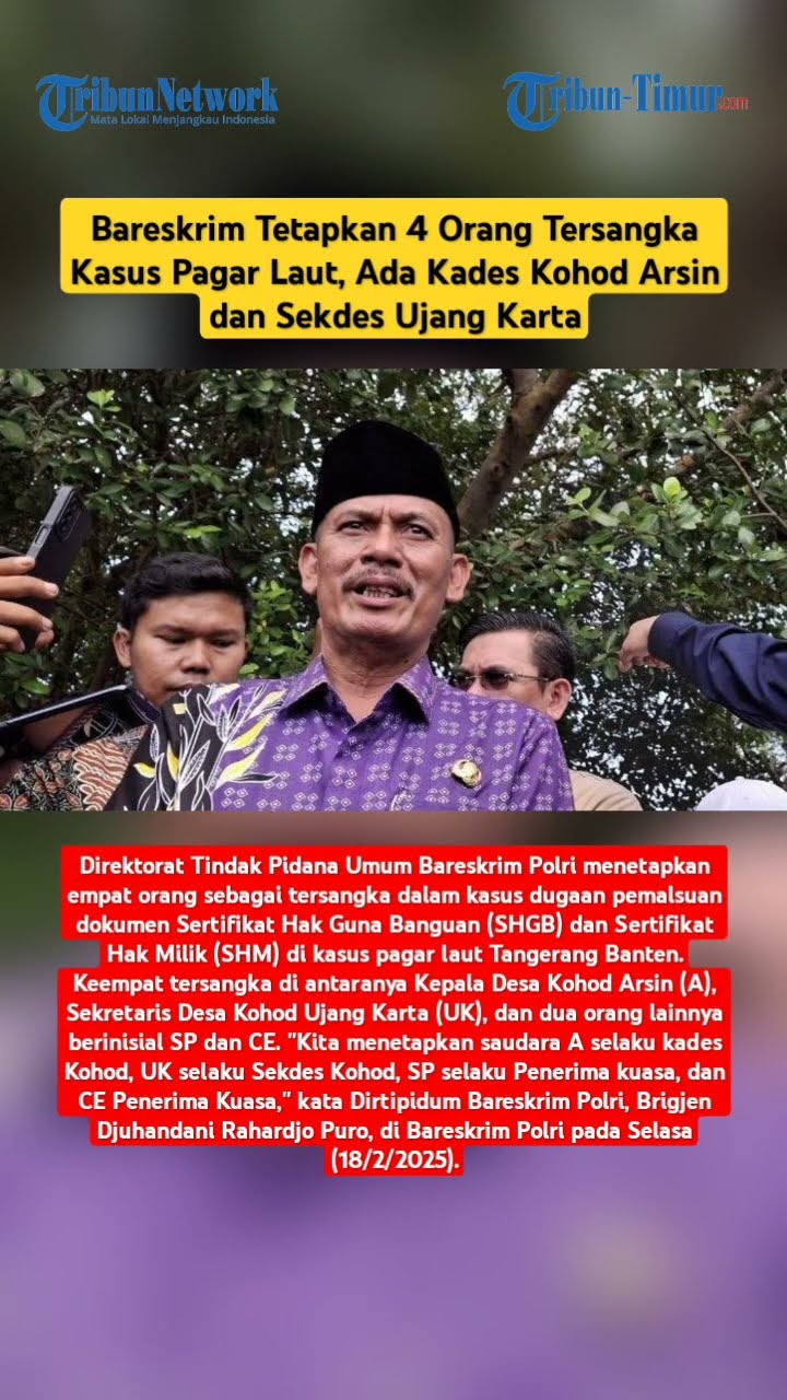 Bareskrim Tetapkan 4 Orang Tersangka Kasus Pagar Laut, Ada Kades Kohod Arsin dan Sekdes Ujang Karta
