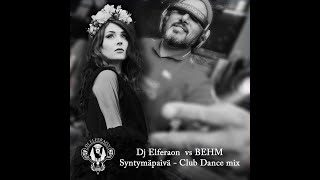 BEHM   Syntymäpaivä! Dj Elferaon Club Dance Mix