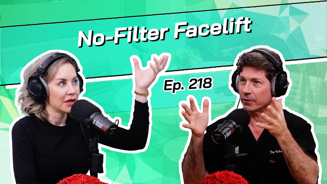Ep. 218 - No-Filter Facelift | The Beverly Hills Plastic Surgery Podcast