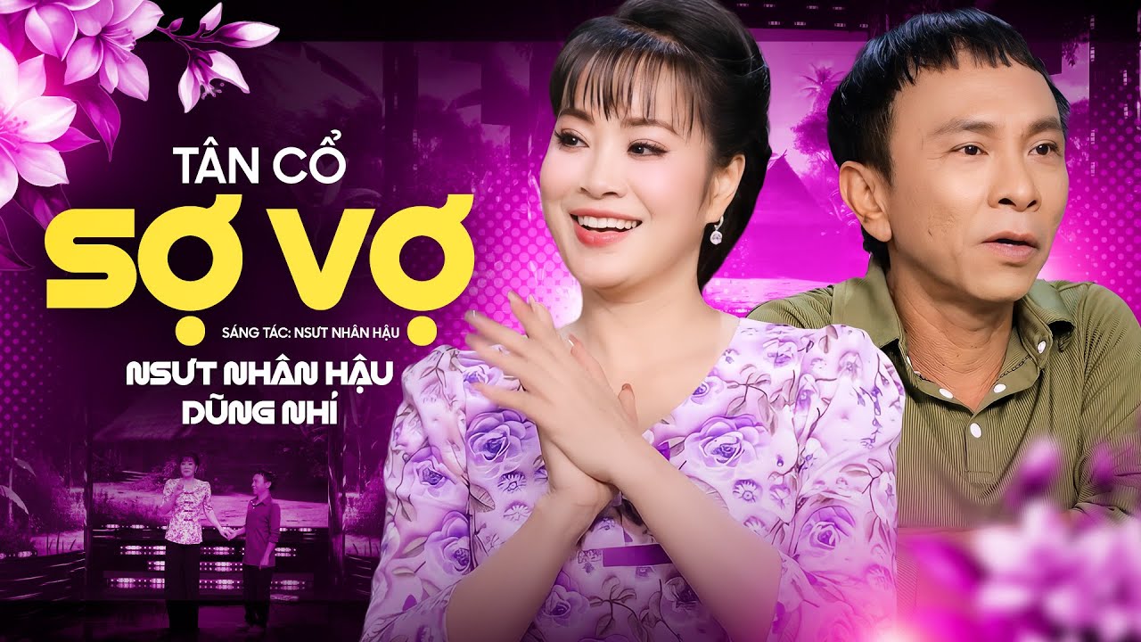 Tân Cổ SỢ VỢ - Dũng Nhí & NSUT Nhân Hậu ( Official MV )