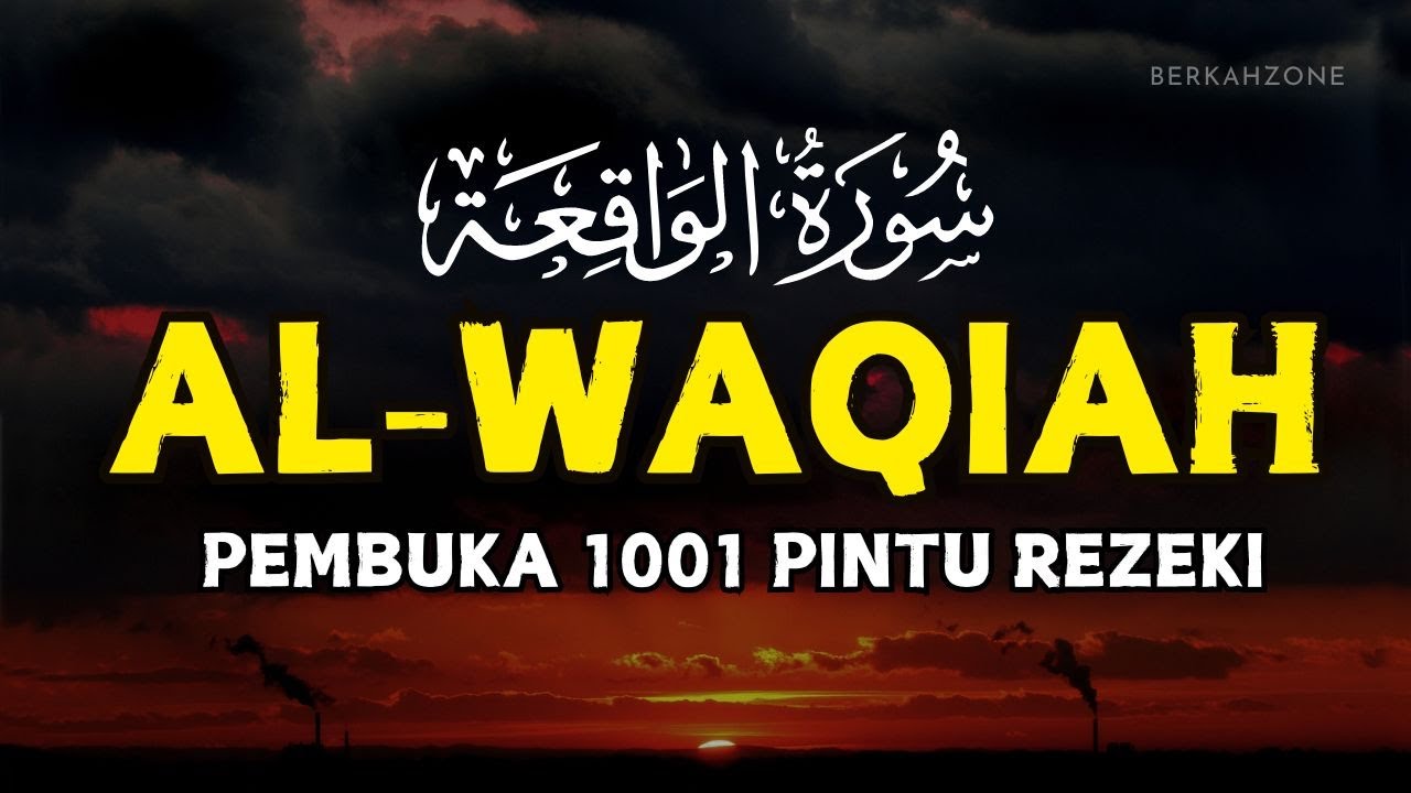 SURAT AL-WAQIAH 7x: Kunci Pembuka Pintu Rezeki,Dengarkan Hutang Lunas Rezeki Datang Dari Segala Arah
