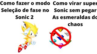 Como Fazer O Modo Seleção De Fase No Sonic 2 E Como Virar Super Sonic Sem Pegar As Esmeraldas.