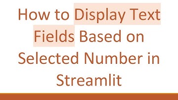How to Display Text Fields Based on Selected Number in Streamlit