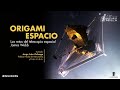 JAMES WEBB, origami en el espacio | Planetario de Medellín
