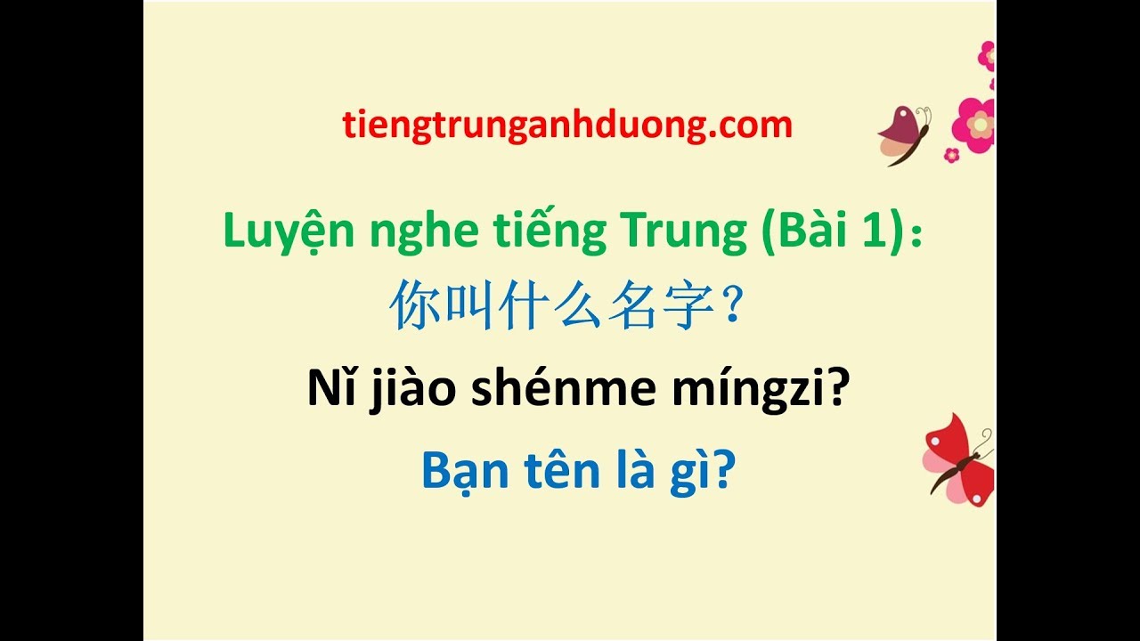 Học nghe nói tiếng trung | Luyện nghe tiếng Trung bài 1: Bạn tên là gì?