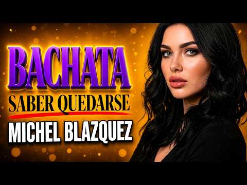 Michel Blazquez  - Saber quedarse - ❤️ BACHATA ❤️  [Official Video]