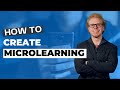 How do you create microlearning from scratch