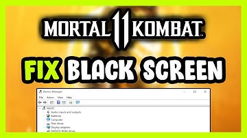 How to FIX Mortal Kombat 11 Black Screen!