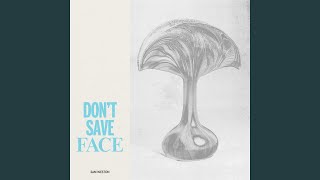 Don't Save Face (Extended Edit)