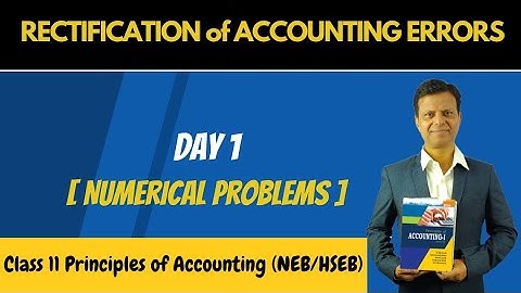Rectification of Accounting Errors ||  Day 1 Numerical Problem | Grade - 11 (NEB/HSEB)