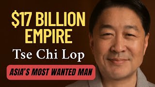 Inside the $17 Billion Empire of Tse Chi Lop – Asia’s Most Wanted Man