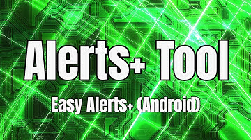 Create custom alerts using Alerts+ tool (Android)