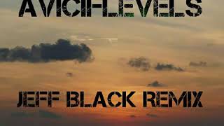 Avicii-Levels(Jeff Black Remix)