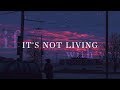 The 1975  its not living if its not with you lyrics