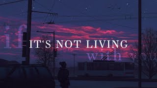 Video thumbnail of "The 1975 ~ It's Not Living (If It's Not With You) Lyrics"