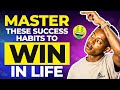 SUCCESS HABITS - (WHAT IT TAKES TO BE SUCCESSFUL)