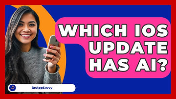 Which iOS Update Has AI? - Be App Savvy