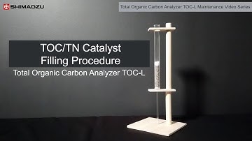 TOC/TN Catalyst Filling Procedure: Total Organic Carbon Analyzer TOC-L