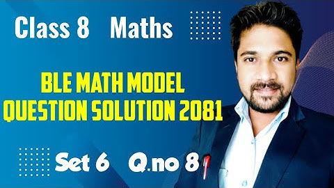 Set 6 Q.No 8 | Class 8 ble math model question solution 2081 | Algebra class 8 | mind your choices
