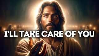I'll Take Care of You | God Says | God Message Today | Gods Message Now | God Message
