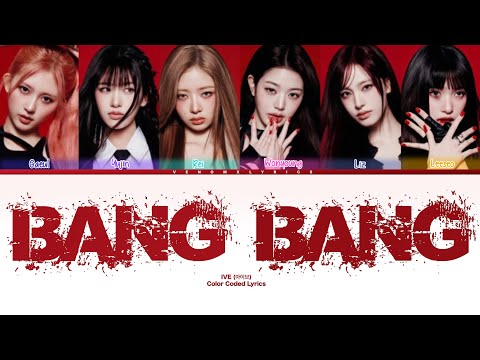 IVE (아이브) - ‘BANG BANG’ - Color Coded Lyrics (KOR/ROM/ENG)