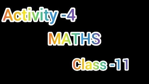 Activity-4 | class-11 | Maths