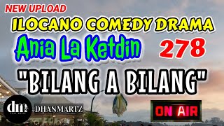 ILOCANO COMEDY DRAMA | BILANG A BILAG | ANIA LA KETDIN 278 | NEW UPLOAD