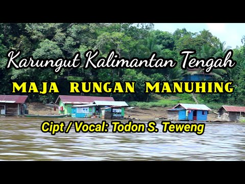 Karungut Kalimantan Tengah Maja Sungei Rungan Cipt Vocal Todon S Teweng 