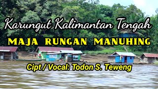 Karungut Kalimantan Tengah - Maja Sungei Rungan, Cipt_Vocal. Todon S. Teweng