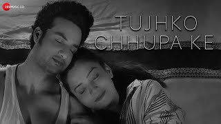 Tujhko Chhupa Ke Ft. Samikssha Batnagar & Himanshu Soni | Jazim Sharma | Rishi Singh