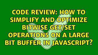 How to simplify and optimize bitwise get/set operations on a large bit buffer in JavaScript
