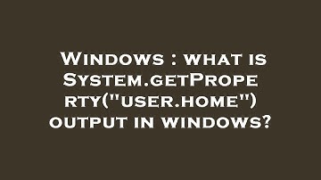 Windows : what is System.getProperty("user.home") output in windows?