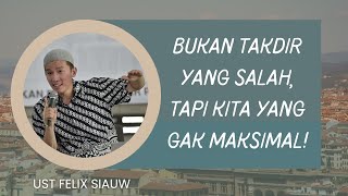 Download Lagu BUKAN TAKDIR YANG SALAH, TAPI KITA YANG GAK MAKSIMAL | USTAD FELIX SIAUW MP3